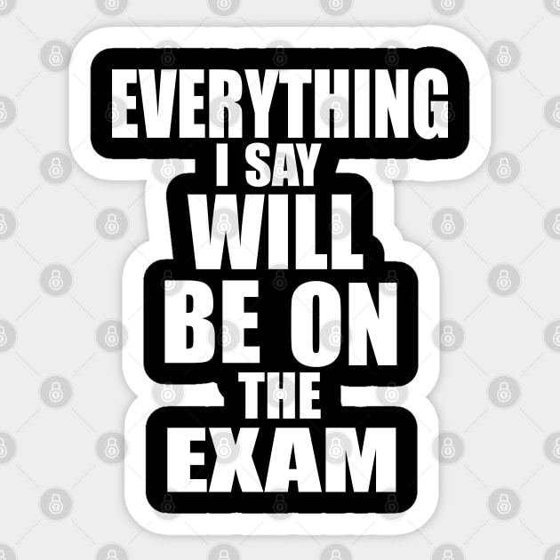 Everything I say will be in the exam Sticker by PAULO GUSTTAVO